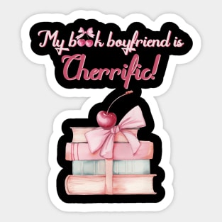 My book boyfriend is Cherrific Sticker